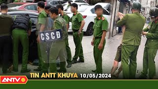 Tin tức an ninh trật tự nóng, thời sự Việt Nam mới nhất 24h khuya ngày 10\/5 | ANTV