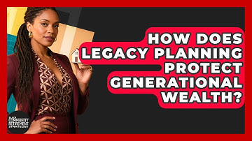 How Does Legacy Planning Protect Generational Wealth? | Black Community Retirement Strategist News
