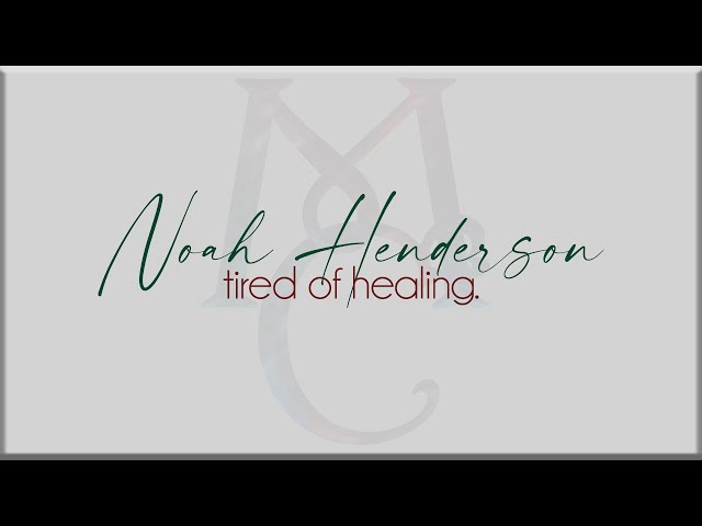 Noah Henderson  - tired of healing. [Lyrics] class=