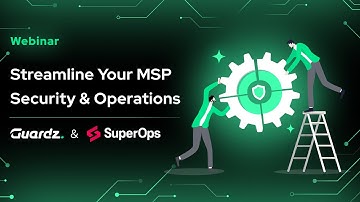 Streamline Your MSP Security and Operations With Guardz & SuperOps