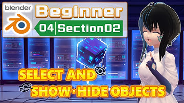 【No.04-02】【Blender】[Beginner] SELECT AND SHOW / HIDE OBJECTS