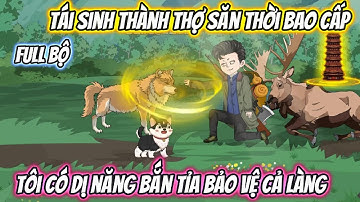 Tái Sinh Thành Thợ Săn Thời Bao Cấp, Tôi Có Dị Năng Bắn Tỉa bảo Vệ Cả Làng Full Bộ | Phan Vietsub