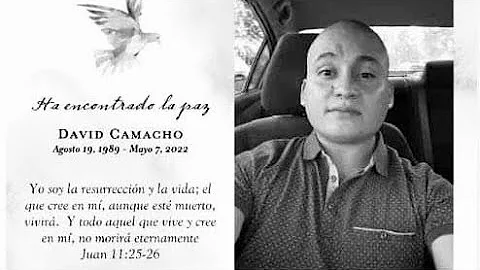 In loving memory of David Camacho May 25, 2022
