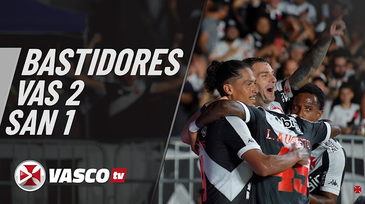 BASTIDORES  | VASCO 2 X 1 SANTOS | VASCOTV