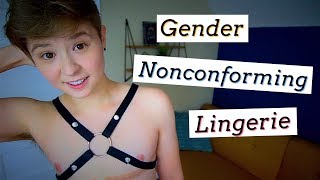 gender non-conforming/androgynous lingerie.