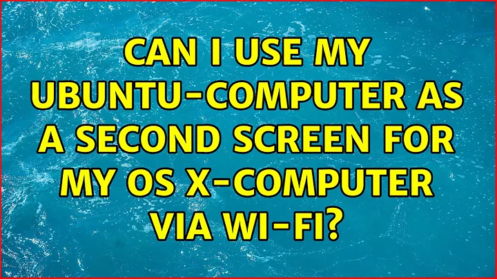 Can I use my Ubuntu-computer as a second screen for my OS X-computer via Wi-fi?