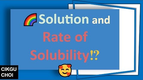 FORM 2 Science【 Chapter 5.2 Solution and rate of solubility】华语讲解#cikguchoi