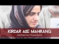 Kirdar ase  mahrang  singer abdul khaliq farhad ft nosheen qambrani  lyricist ghamkhwar hayat