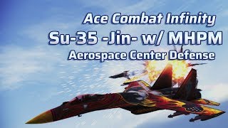 Ace Combat Infinity | Lv.19 Su-35 -JN- | Lv.5 MHPM | Aerospace Center Defense
