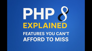 PHP 8 uitgelegd: functies die u niet mag missen