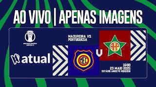 MADUREIRA X PORTUGUESA | BRASILEIRÃO SÉRIE D | 23/05/2026 - AO VIVO | APENAS IMAGENS*