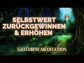 Geführte Meditation: Innere Reise - Selbstwertgefühl & innere Führung