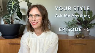 Your Style: Ask Me Anything Episode 5