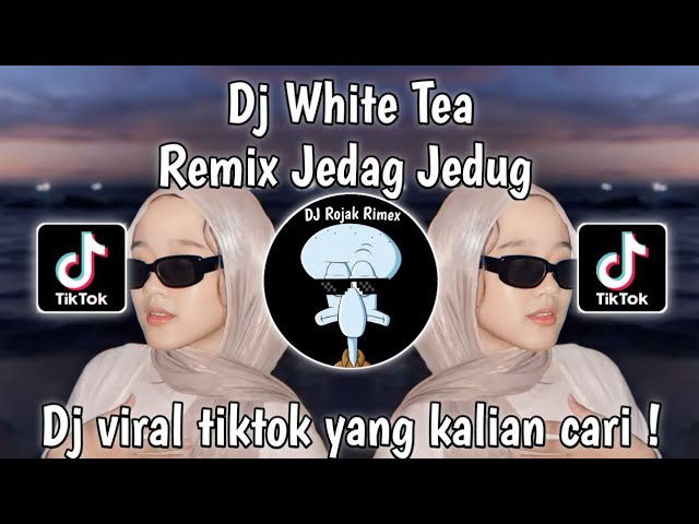 DJ WHITE TEE REMIX JEDAG JEDUG (Slow Mengkane) DJ VIRAL TIKTOK TERBARU 2024 class=