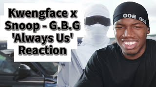 Kwengface x Snoop - G.B.G 'Always Us' (Official Music Video) | Reaction