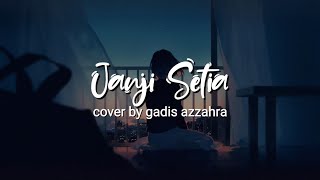 Janji Setia - Tiara Andini - Cover by Gadis Azzahra (Cover dan Lirik)