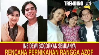 LANGSUNG HEBOH..!! RENCANA PERNIKAHAN RANGGA AZOF DI BOCORKAN OLEH INE DEWI.