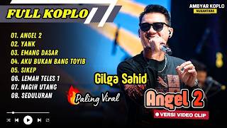 Gilga Sahid - ANGEL 2 - YANK - EMANG DASAR - AKU BUKAN BANG TOYIB - SIKEP || FULL ALBUM KOPLO Gilga Sahid - ANGEL 2 - YANK - EMANG DASAR - AKU BUKAN BANG TOYIB - SIKEP || FULL ALBUM KOPLO