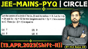 Let the centre of a circle C be (a, β) and its radius r  8. Let 3x + 4y = 24 and || Let
