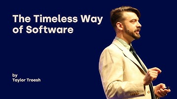 The Timeless Way of Software - Taylor Troesh - DDD Europe