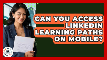 Can You Access LinkedIn Learning Paths On Mobile? - Job Success Network