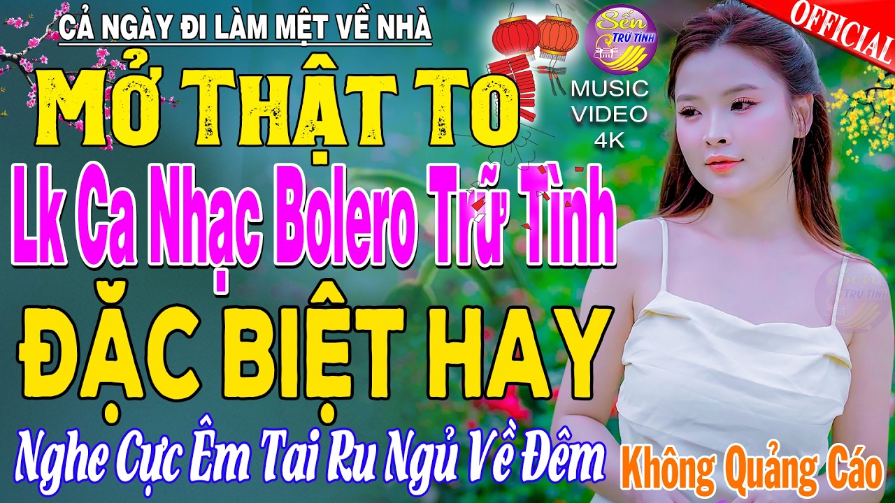 LK Nhạc Trữ Tình Bolero KHÔNG QUẢNG CÁO Cả Xóm Phê -TUYỆT PHẨM Bolero Sến Xưa Ngọt Ngào TOÀN BÀI HAY