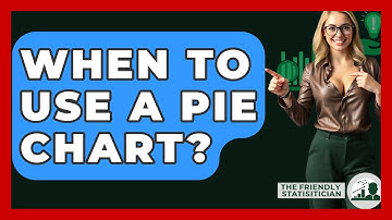 When To Use A Pie Chart? - The Friendly Statistician