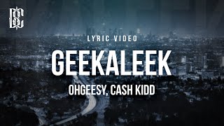 OHGEESY feat. Cash Kidd - GEEKALEEK | Lyrics Resimi