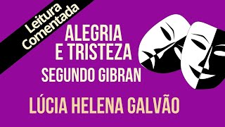 07 - ALEGRIA E TRISTEZA, segundo Gibran - Série "O Profeta" - Lúcia Helena Galvão