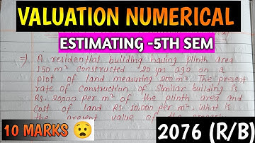 VALUATION NUMERICAL - ESTIMATING -II (5TH SEM) | CTEVT-2076 (R/B) | 10 MARKS | @Er.dipesh186