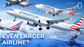 American Airlines: Could The World's Largest Airline Become Even Larger?