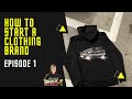 How To Start A Clothing Brand In The UK - Episode 1