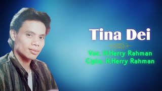 H.Herry Rahman - Tina Dei. Cipta. H.Herry Rahman ( Audio Lyrics)