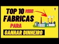 10 PEQUENAS FABRICAS Para Ganhar Dinheiro