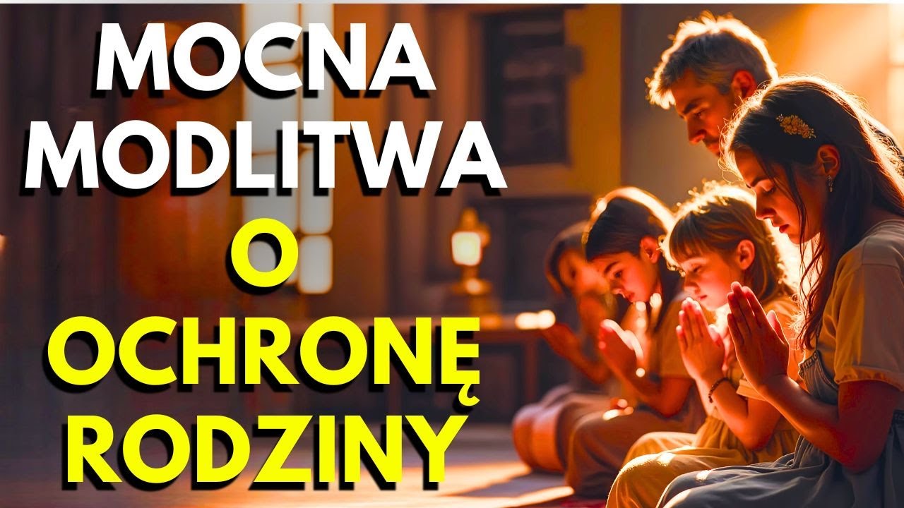 Mocna modlitwa o ochronę rodziny! - YouTube