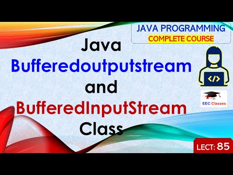 L85: Java Bufferedoutputstream and BufferedInputStream | Java Tutorial  | Java Programming Lectures