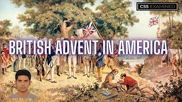 CSS US History | British Advent in America | Sir Hesham Sultan Ijaz