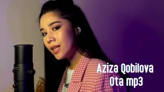 Aziza Qobilova Ota Mp3