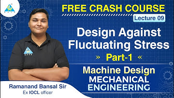 #09 | Design Against Fluctuating Stress (Part-1) | Machine Design | FREE CRASH COURSE | GATE 2021