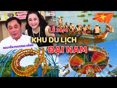 #2023 BẤT NGỜ KHU DU LỊCH ĐẠI NAM CỦA CHỊ NGUYỄN PHƯƠNG HẰNG ĐÔNG NGHỊT DỊP LỄ 30/4