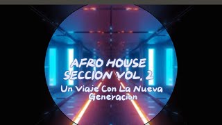 AFRO HOUSE SECCION - VOL.  2 UN VIAJE CON LA NUEVA GENERACION - DJ FRAY JOSE