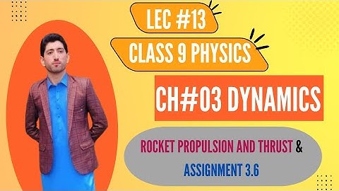 class 9|| physics|| chapter 3 || Dynamics || Rocket propulsion and Thrust & Assignment 3.6
