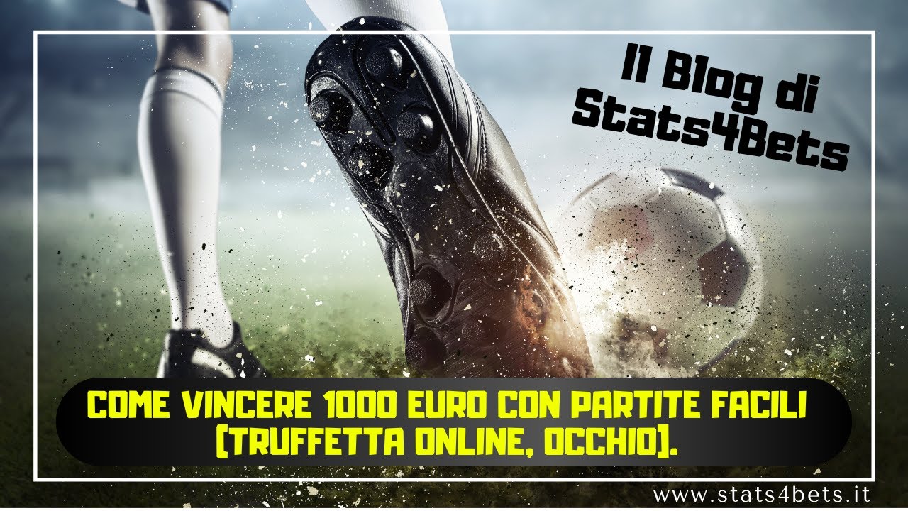 SCOMMESSE VINCERE 1000€ CON PRONOSTICI SICURI E PARTITE FACILI [RISCHIO TRUFFA RISULTATI ESATTI]