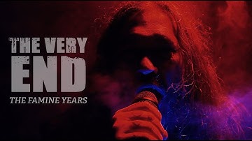 THE VERY END - The Famine Years (OFFICIAL MUSIC VIDEO)