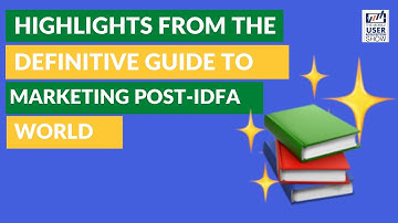 Highlights from The Definitive Guide to Marketing Post-IDFA World