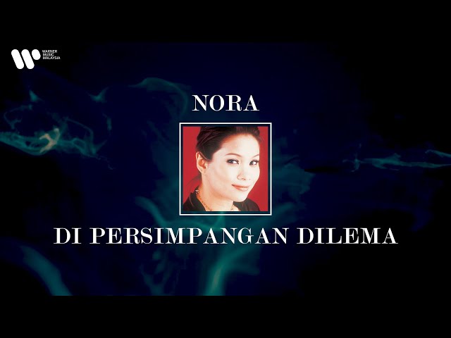 Nora - Di Persimpangan Dilema (Lirik Video) class=