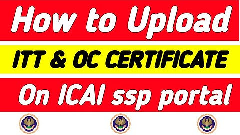 How to Upload ITT & OC Certificate on ICAI SSP PORTAL