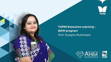 TAPMI Executive Learning – BIFM program - Prof.  Sulagna Mukherjee