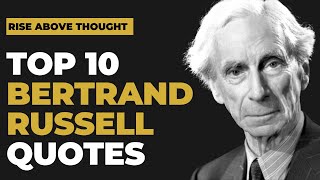 Top 10 Bertrand Russell Quotes on Life