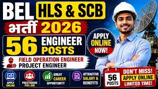 BEL HLS &amp; SCB भर्ती 2026 | 56 Engineer Posts Apply Online Now